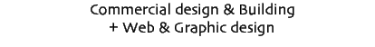 Commercial design & Building { Web & Graphic design